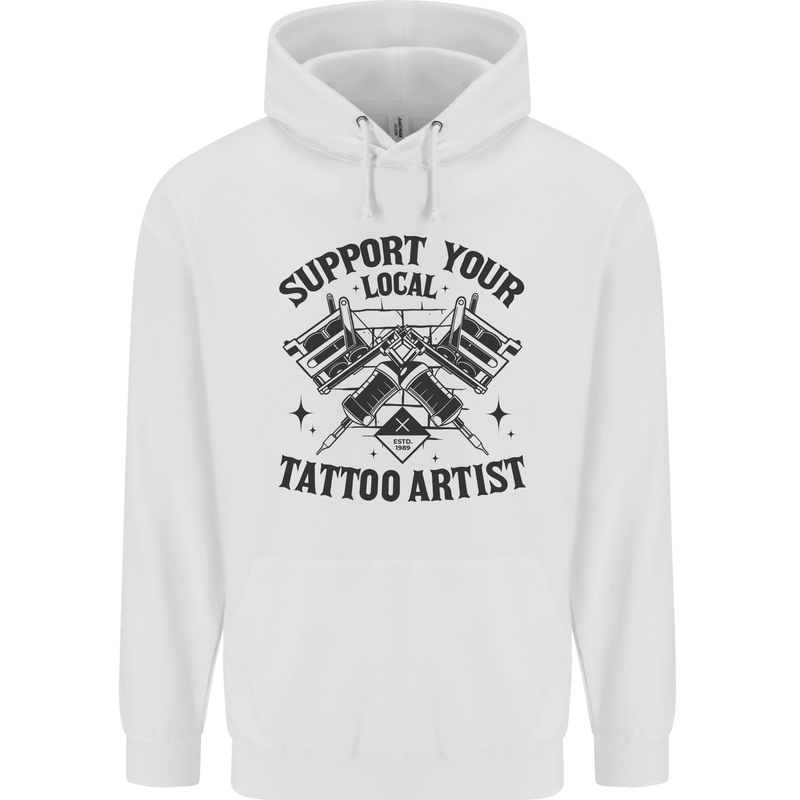 Support Your Local Tattoo Artist Tattooist Mens 80% Cotton Hoodie White