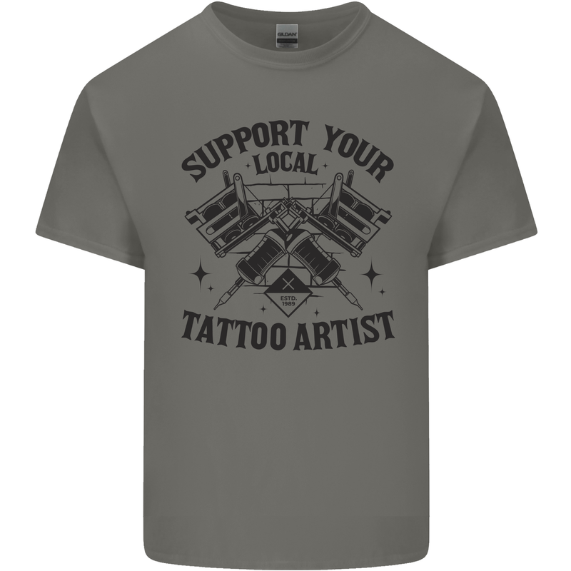 Support Your Local Tattoo Artist Tattooist Mens Cotton T-Shirt Tee Top Charcoal