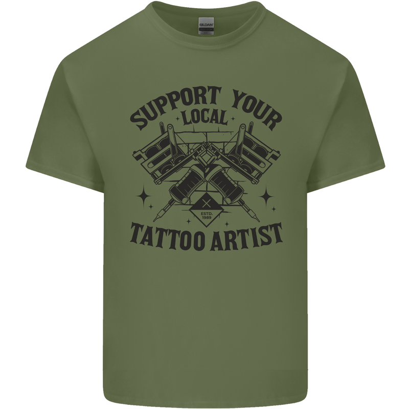 Support Your Local Tattoo Artist Tattooist Mens Cotton T-Shirt Tee Top Military Green