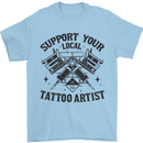 Support Your Local Tattoo Artist Tattooist Mens T-Shirt 100% Cotton Light Blue
