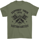 Support Your Local Tattoo Artist Tattooist Mens T-Shirt 100% Cotton Military Green