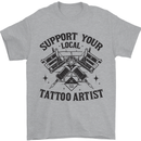 Support Your Local Tattoo Artist Tattooist Mens T-Shirt 100% Cotton Sports Grey