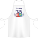 Teacher Mode Off Funny Teaching Cotton Apron 100% Organic White