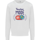 Teacher Mode Off Funny Teaching Kids Sweatshirt Jumper White