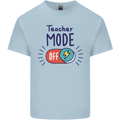 Teacher Mode Off Funny Teaching Kids T-Shirt Childrens Light Blue
