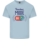 Teacher Mode Off Funny Teaching Kids T-Shirt Childrens Light Blue