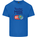 Teacher Mode Off Funny Teaching Kids T-Shirt Childrens Royal Blue