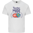 Teacher Mode Off Funny Teaching Kids T-Shirt Childrens White
