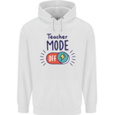 Teacher Mode Off Funny Teaching Mens 80% Cotton Hoodie White