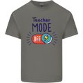 Teacher Mode Off Funny Teaching Mens Cotton T-Shirt Tee Top Charcoal