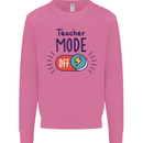 Teacher Mode Off Funny Teaching Mens Sweatshirt Jumper Azalea