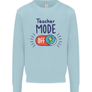 Teacher Mode Off Funny Teaching Mens Sweatshirt Jumper Light Blue