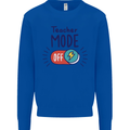 Teacher Mode Off Funny Teaching Mens Sweatshirt Jumper Royal Blue