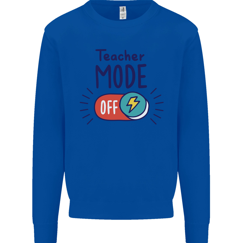 Teacher Mode Off Funny Teaching Mens Sweatshirt Jumper Royal Blue