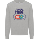 Teacher Mode Off Funny Teaching Mens Sweatshirt Jumper Sports Grey