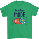 Teacher Mode Off Funny Teaching Mens T-Shirt 100% Cotton Irish Green