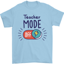 Teacher Mode Off Funny Teaching Mens T-Shirt 100% Cotton Light Blue