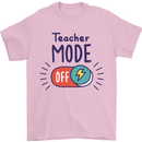 Teacher Mode Off Funny Teaching Mens T-Shirt 100% Cotton Light Pink