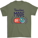 Teacher Mode Off Funny Teaching Mens T-Shirt 100% Cotton Military Green
