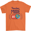 Teacher Mode Off Funny Teaching Mens T-Shirt 100% Cotton Orange