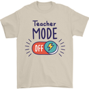 Teacher Mode Off Funny Teaching Mens T-Shirt 100% Cotton Sand