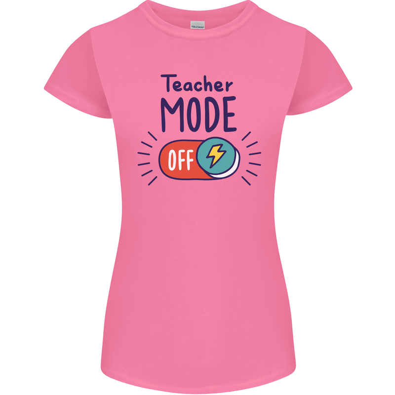 Teacher Mode Off Funny Teaching Womens Petite Cut T-Shirt Azalea