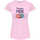 Teacher Mode Off Funny Teaching Womens Petite Cut T-Shirt Light Pink