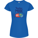 Teacher Mode Off Funny Teaching Womens Petite Cut T-Shirt Royal Blue