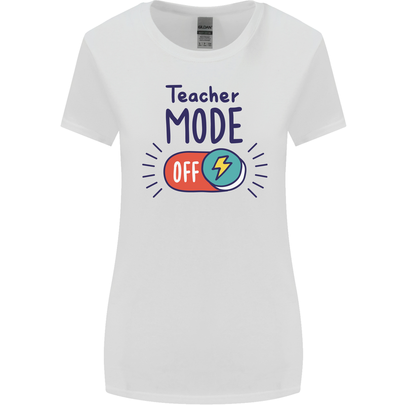 Teacher Mode Off Funny Teaching Womens Wider Cut T-Shirt White