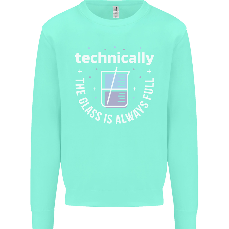 Technically the Glass is Always Full Science Funny Kids Sweatshirt Jumper Peppermint