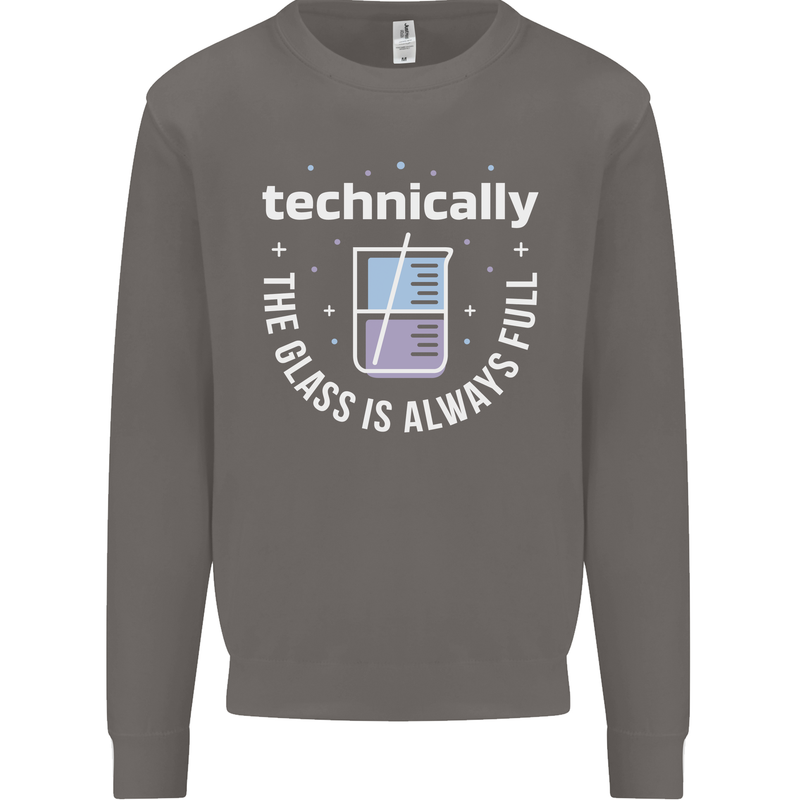 Technically the Glass is Always Full Science Funny Mens Sweatshirt Jumper Charcoal