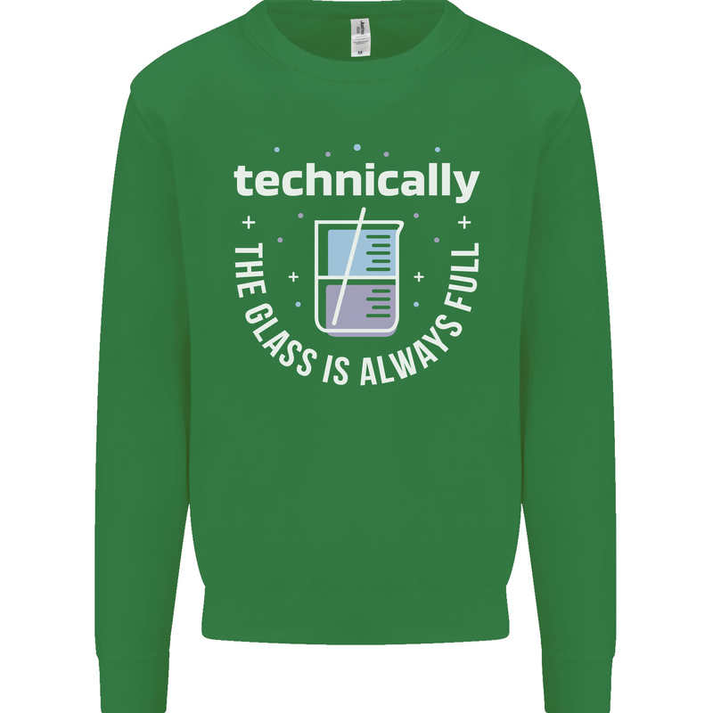 Technically the Glass is Always Full Science Funny Mens Sweatshirt Jumper Irish Green