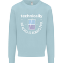 Technically the Glass is Always Full Science Funny Mens Sweatshirt Jumper Light Blue