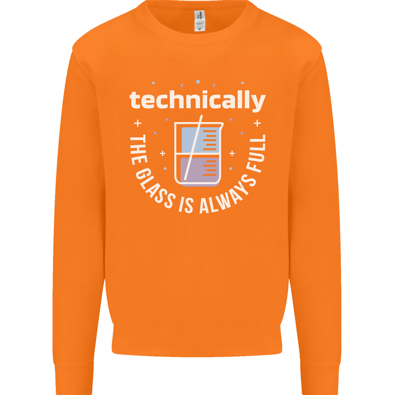 Technically the Glass is Always Full Science Funny Mens Sweatshirt Jumper Orange