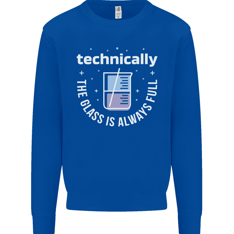 Technically the Glass is Always Full Science Funny Mens Sweatshirt Jumper Royal Blue