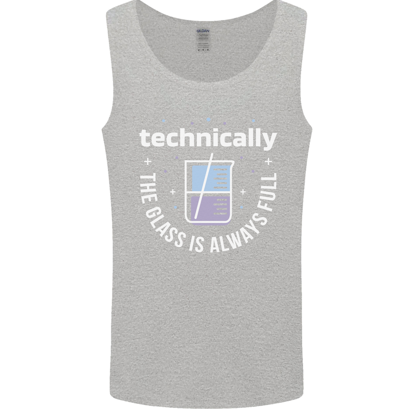 Technically the Glass is Always Full Science Funny Mens Vest Tank Top Sports Grey