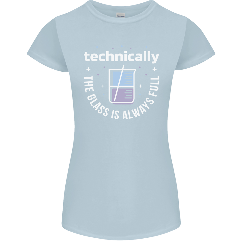 Technically the Glass is Always Full Science Funny Womens Petite Cut T-Shirt Light Blue