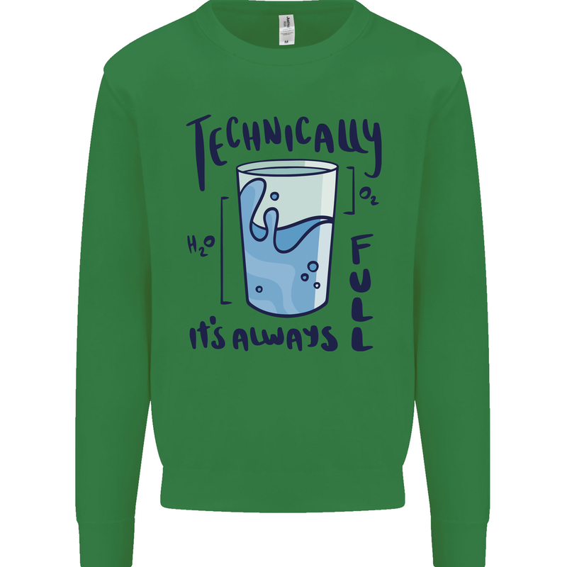 Technically the Glass is Always Full Science Geek Kids Sweatshirt Jumper Irish Green