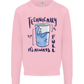 Technically the Glass is Always Full Science Geek Kids Sweatshirt Jumper Light Pink