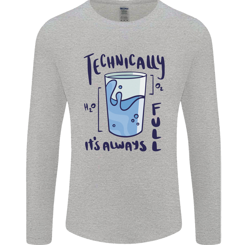 Technically the Glass is Always Full Science Geek Mens Long Sleeve T-Shirt Sports Grey
