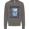 Technically the Glass is Always Full Science Geek Mens Sweatshirt Jumper Charcoal