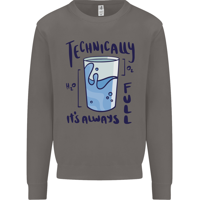 Technically the Glass is Always Full Science Geek Mens Sweatshirt Jumper Charcoal