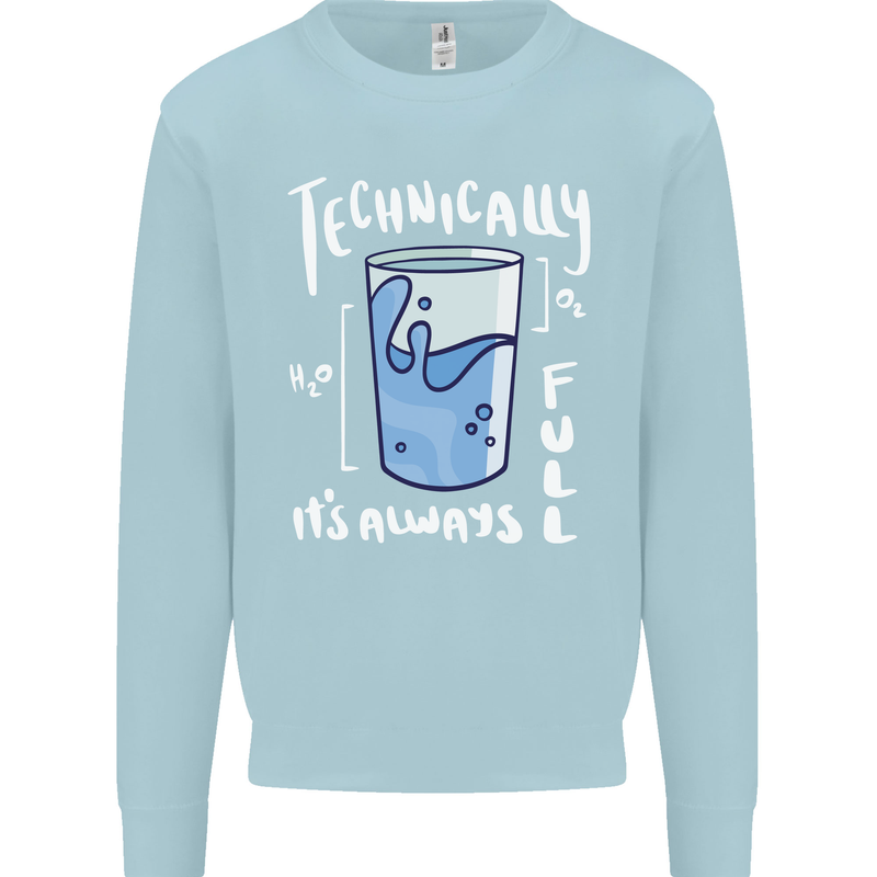 Technically the Glass is Always Full Science Nerd Kids Sweatshirt Jumper Light Blue