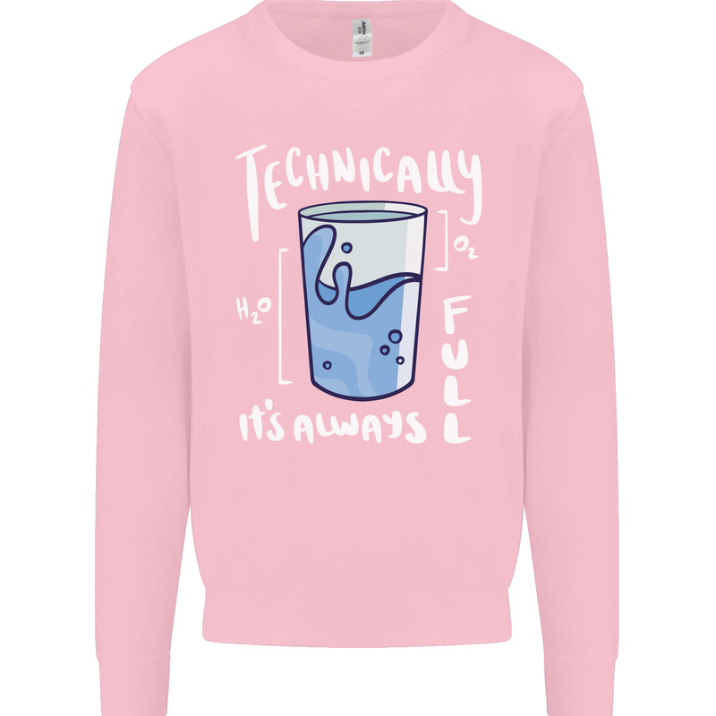 Technically the Glass is Always Full Science Nerd Kids Sweatshirt Jumper Light Pink