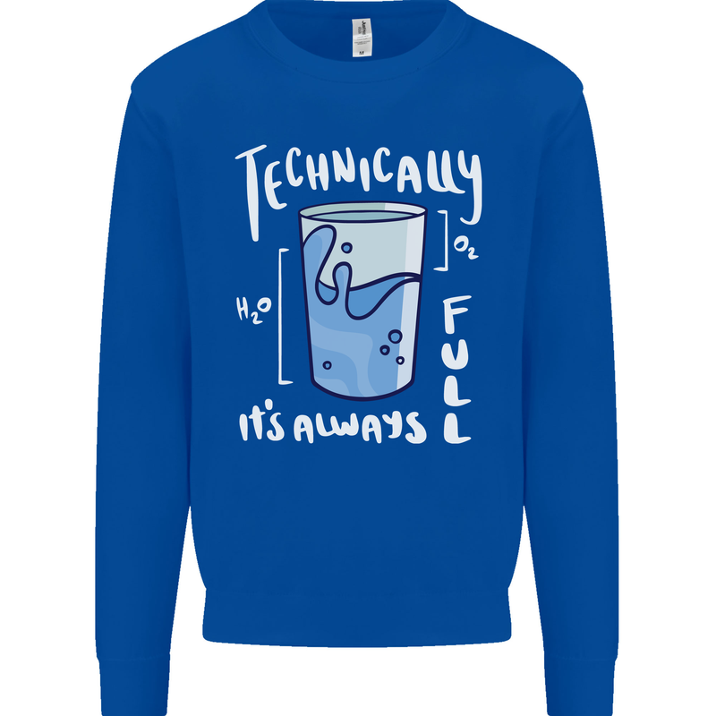 Technically the Glass is Always Full Science Nerd Mens Sweatshirt Jumper Royal Blue
