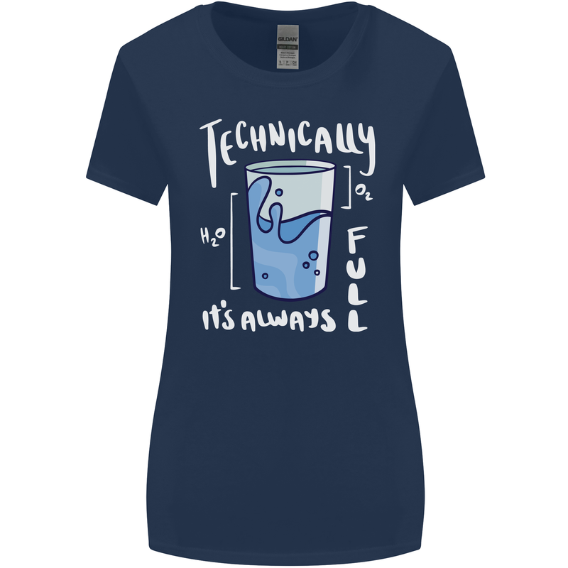 Technically the Glass is Always Full Science Nerd Womens Wider Cut T-Shirt Navy Blue