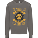 The More I Like My Dog Funny Mens Sweatshirt Jumper Charcoal