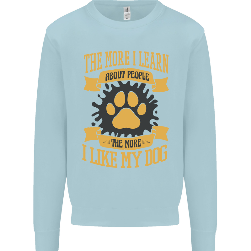 The More I Like My Dog Funny Mens Sweatshirt Jumper Light Blue