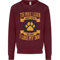 The More I Like My Dog Funny Mens Sweatshirt Jumper Maroon