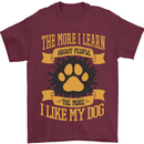 The More I Like My Dog Funny Mens T-Shirt 100% Cotton Maroon